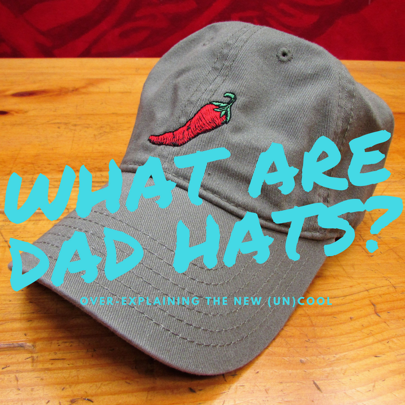 What are Dad Hats? Shows a picture of a soft-crowned hat with an embroidered Chile motif