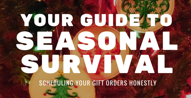 Your Guide to Seasonal Survival Scheduling your Gift Orders Honesly
